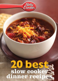 Betty Crocker 20 Best Slow Cooker Dinner Recipes Betty Crocker Editors Author