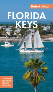 Fodor's In Focus Florida Keys: with Key West, Marathon and Key Largo Fodor's Travel Publications Author