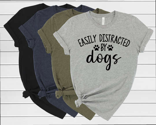 Easily Distracted By Dogs Shirt, Dog Lover T-Shirt, Gift For Lovers, Mom Gift, Shirt Dog Owner