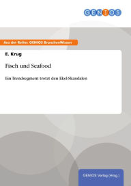 Fisch und Seafood: Ein Trendsegment trotzt den Ekel-Skandalen E. Krug Author