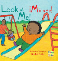 ¡Mírame!/Look At Me! Rachel Fuller Illustrator