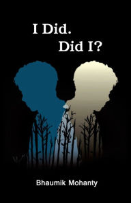I Did. Did I? Bhaumik Mohanty Author