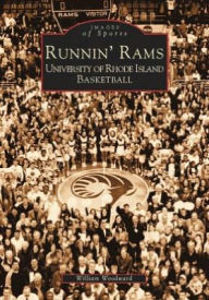 Runnin' Rams: University of Rhode Island Basketball (Images of Sports Series) William Woodward Author