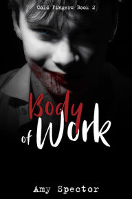 Body of Work (Cold Fingers, #2) Amy Spector Author