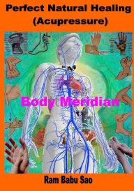 Perfect Natural Healing (Acupressure): Healthy Living in your Hand Ram Babu Sao Author