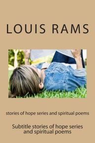 stories of hope series and spiritual poems Louis Rams Author