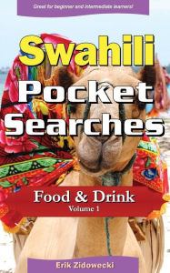 Swahili Pocket Searches - Food & Drink - Volume 1: A set of word search puzzles to aid your language learning Erik Zidowecki Author