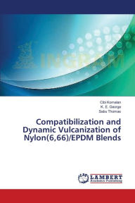 Compatibilization and Dynamic Vulcanization of Nylon(6,66)/EPDM Blends Cibi Komalan Author