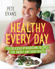 Healthy Every Day Pete Evans Author