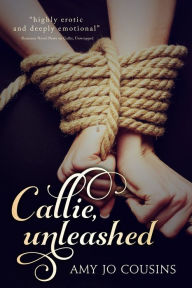 Callie, Unleashed Amy Jo Cousins Author