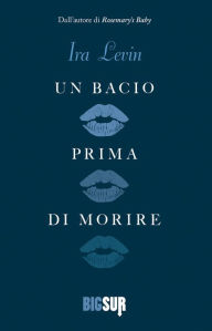 Un bacio prima di morire Ira Levin Author