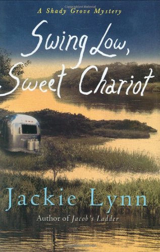 Swing Low, Sweet Chariot : A Shady Grove Mystery by Jackie Lynn
