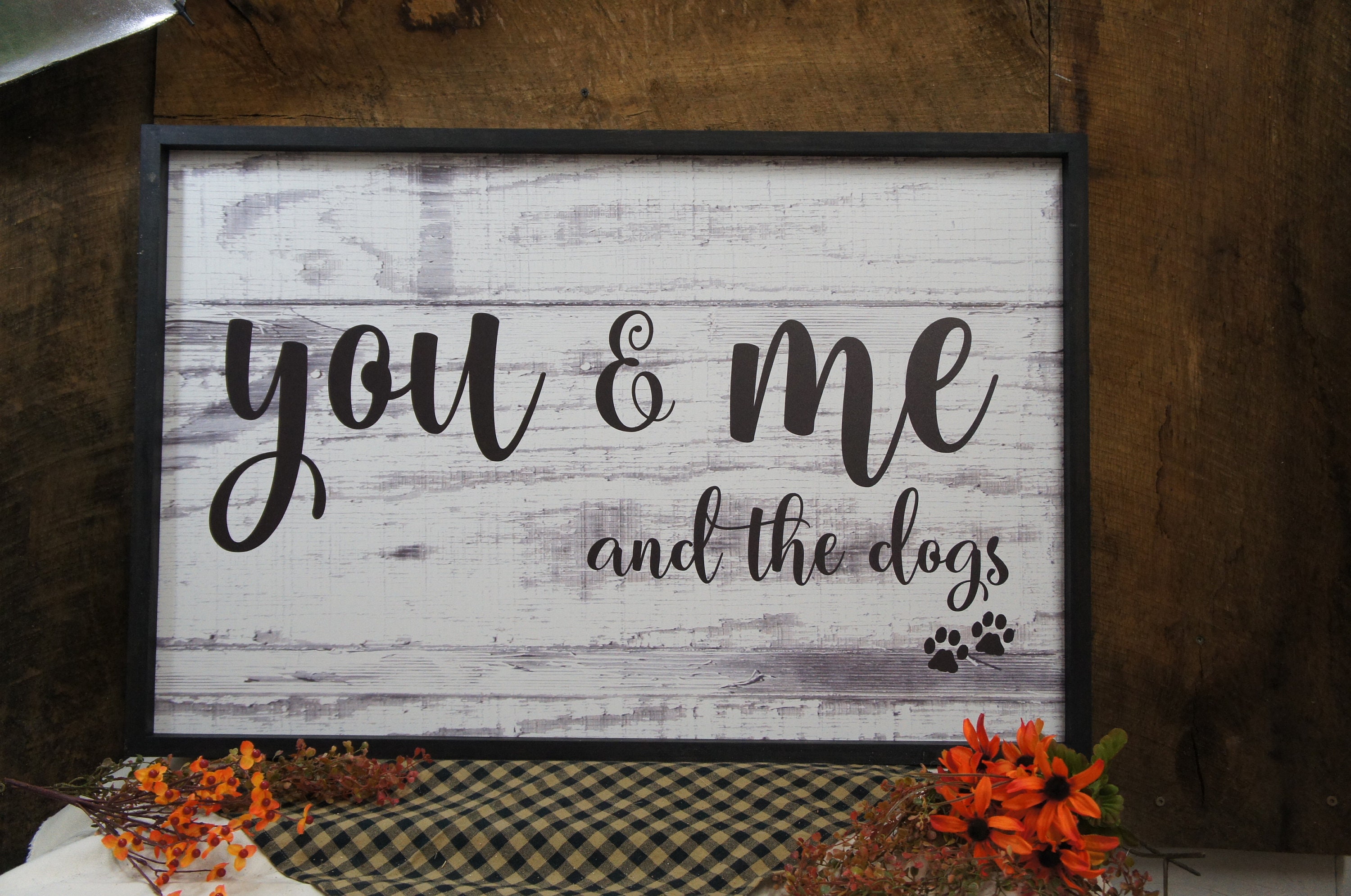 You & Me & The Dogs With Pawprints Farmhouse Decor Framed Free Chgs Classy Rustic Design Signs For Dog Lovers