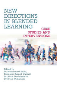 New Directions in Blended Learning - Case Studies and Interventions Mohammed Sadiq Editor