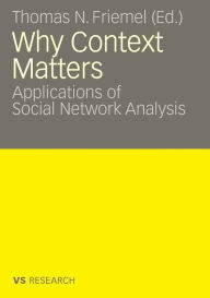 Why Context Matters: Applications of Social Network Analysis Thomas Friemel Editor