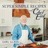 Super Simple Recipes with Chef Earl Earl Glass Author
