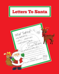 Letters To Santa: Blank Letter Templates To Write To Santa Claus For The Holiday, Writing Christmas Gift Wish List For Kids & Children, Journa