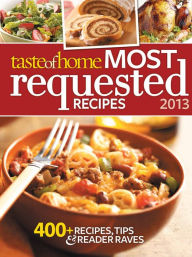 Most Requested Recipes 2013 Taste of Home Editor