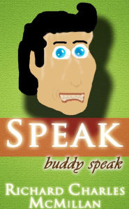 Speak Buddy Speak Richard Charles McMillan Author