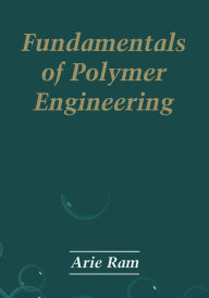 Fundamentals of Polymer Engineering Arie Ram Author