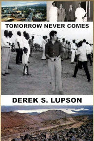 Tomorrow Never Comes Derek S Lupson Author