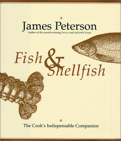 Fish and Shellfish : The Definitive Cook's Companion by James Peterson