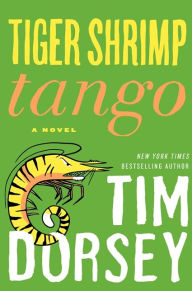 Tiger Shrimp Tango (Serge Storms Series #17) Tim Dorsey Author