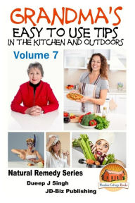 Grandma's Easy to Use Tips In the Kitchen and Outdoors - Volume 7 John Davidson Author