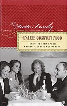 Italian Comfort Food : Intensive Eating from Fresco by Scotto Restaurant by , Scott Family Staff Scotto Sisters