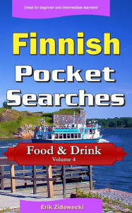 Finnish Pocket Searches - Food & Drink - Volume 4: A set of word search puzzles to aid your language learning Erik Zidowecki Author