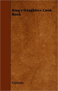 King's Daughters Cook Book Various Author