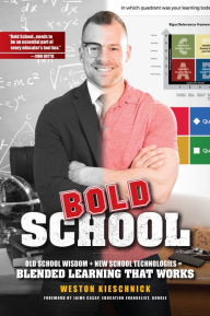 Bold School: Old School Wisdom + New School Technologies = Blended Learning That Works Houghton Mifflin Harcourt Author