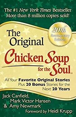Chicken Soup for the Soul 20th Anniversary Edition : All Your Favorite Original Stories Plus 20 Bonus Stories for the Next 20 Years