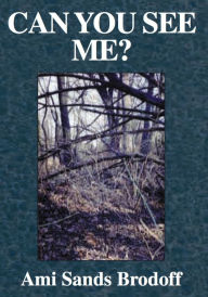 Can You See Me? Ami Sands Brodoff Author