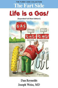 The Fart Side: Life is A Gas! Expanded Full Blast Edition: The Funny Side Collection MD Joseph Weiss Author