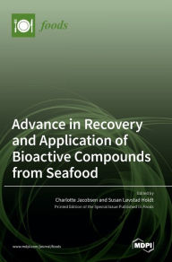 Advance in Recovery and Application of Bioactive Compounds from Seafood Charlotte Jacobsen Editor