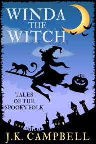 Winda the Witch (Tales of the Spooky Folk) J.K. Campbell Author