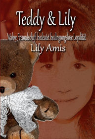 Teddy & Lily: Wahre Freundschaft bedeutet bedingungslose Loyalität Lily Amis Author