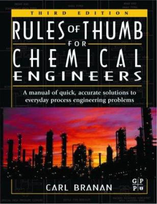 Rules of Thumb for Chemical Engineers : A Manual of Quick, Accurate Solutions to Everyday Process Engineering Problems