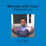 Blended with Care: Filled with Love Jocelyn Stephens Author