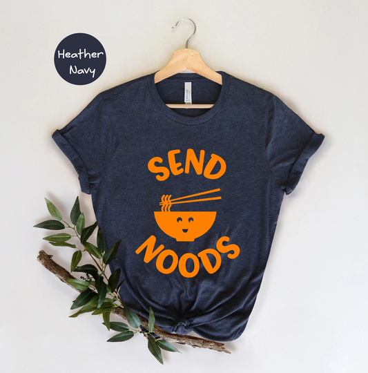 Send Noods Shirt, Funny Foodie Shirt, Noddle Lover Noods, Food T-Shirt, Sweatshirt