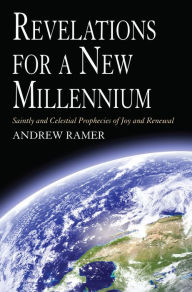 Revelations for a New Millennium Andrew Elias Ramer Author