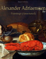 Alexander Adriaenssen: Paintings (Annotated) Raya Yotova Author