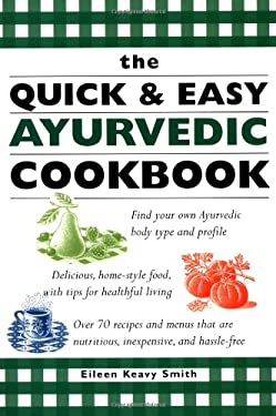 The Quick and Easy Ayurvedic Cookbook by Eileen Keavy Smith
