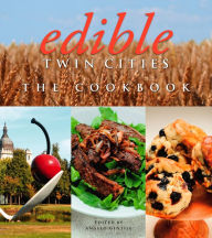 Edible Twin Cities: The Cookbook Angelo Gentile Editor