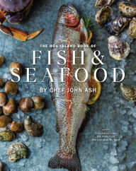 The Hog Island Book of Fish & Seafood John Ash Author