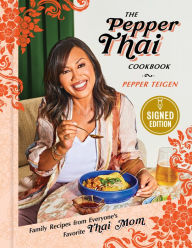 The Pepper Thai Cookbook: Family Recipes from Everyone's Favorite Thai Mom (Signed Book) Pepper Teigen Author
