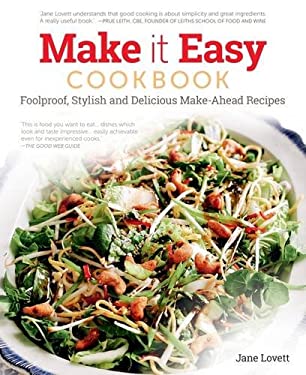 Make It Easy : Delicious Get-Ahead Recipes for Happy Home Cooking by Jane Lovett