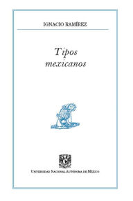Tipos mexicanos Ignacio Ramírez Author