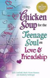 Chicken Soup for the Teenage Soul on Love and Friendship
